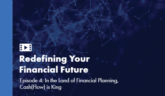 Episode 4 - In the Land of Financial Planning, Cash(Flow) is King